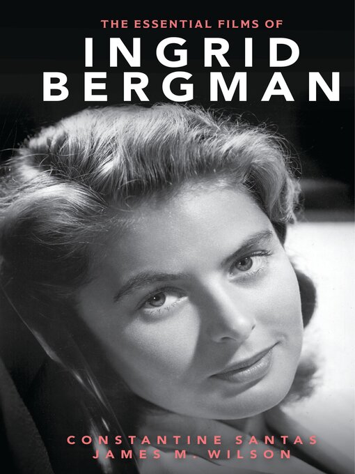 Title details for The Essential Films of Ingrid Bergman by Constantine Santas - Available